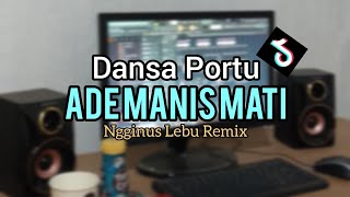 Download lagu DANSA PORTU ADE MANIS MATI NGGINUS LEBU REMIX mp3 Download lagu DANSA PORTU ADE MANIS MATI NGGINUS LEBU REMIX mp3
