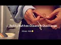 THE FAMOUS BELLY BUTTON 🥹 Final Cleaning Video Highly Requested
