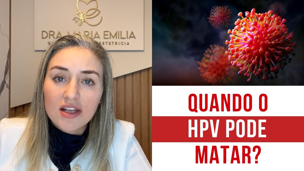 O HPV só mata quando…