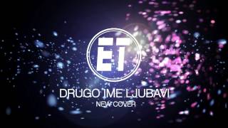 ET - DRUGO IME LJUBAVI New cover 2014 (official audio)