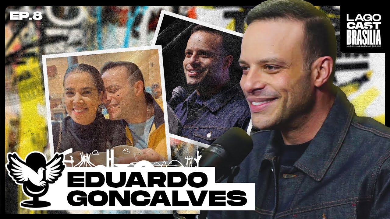 EDUARDO GONÇALVES - LAGOCAST BRASÍLIA [EP. 08]