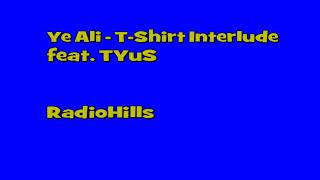 Ye Ali - T-Shirt Interlude feat. TYuS (prod. Jordon Manswell)