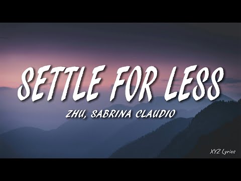 ZHU, Sabrina Claudio - Settle For Less (Lyrics)