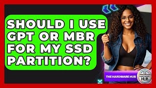Download the video "Should I Use GPT Or MBR For My SSD Partition? - The Hardware Hub"