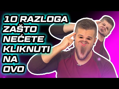 10 RAZLOGA ZAŠTO NEĆETE KLIKNUTI NA OVAJ VIDEO 😂😂😂