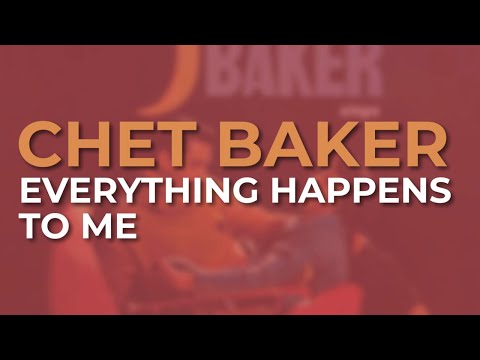 Chet Baker - Everything Happens To Me (Official Audio)