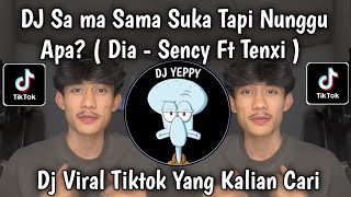 Download lagu DJ DIA - SENCY FT TENXI || SA MA SAMA LIKE BUT WAIT FOR WHAT? THE LATEST VIRAL TIKTOK Tiktok YOU'... mp3