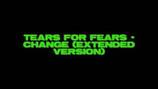 Tears For Fears - Change (extended version)