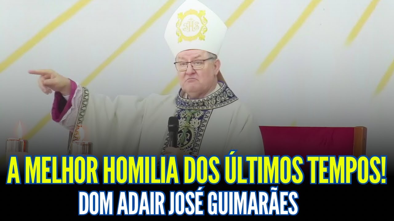FORTÍSSIMA HOMILIA DE DOM ADAIR JOSÉ GUIMARÃES!