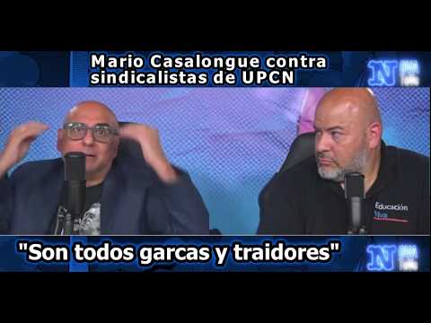 Mario Casalongue contra sindicalistas de UPCN: Son todos garcas y traidores