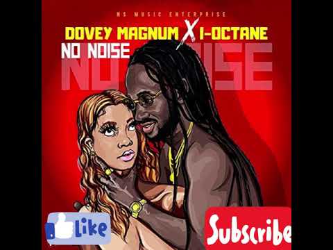 Dovey Magnum & I-Octane - No Noise (Radio Edit Clean)  LIKE & SUBSCRIBE Dancehall 2021