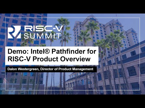 Demo: Intel® Pathfinder for RISC-V Product Overview - Dalon Westergreen