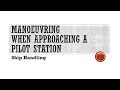 Manoeuvring When Approaching A Pilot Station Ship Handling