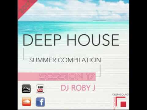 DEEP HOUSE SESSION 2017 VOL 17   DJ ROBY J COMPILATION