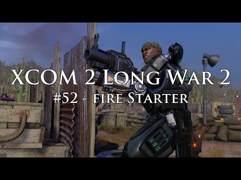 XCOM 2 Long War 2 on Legend Ironman - S3E52 - Fire Starter