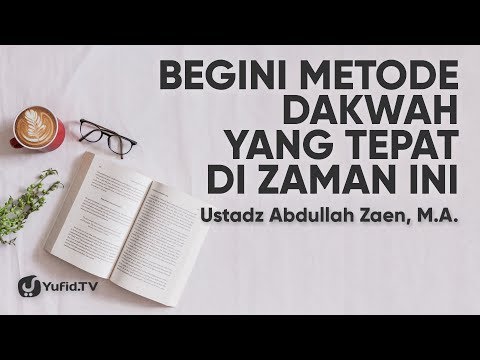 Metode Dakwah yang TEPAT di Zaman Ini - Ustadz Abdullah Zaen, M.A.