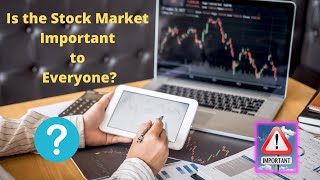 Why is the Stock Market Important to Everyone?