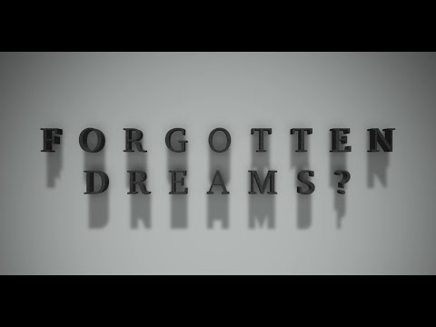 Forgotten Dreams?