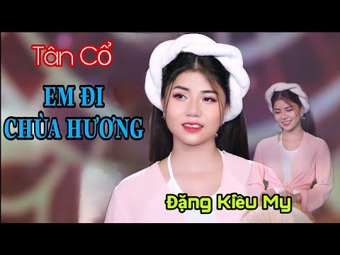 Ảnh bài hát Em Đi Chùa Hương 2 - Thể hiện bởi Đặng Kiều My