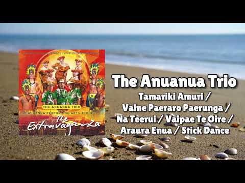 The Anuanua Trio - Tamariki Amuri /Vaine Paeraro Paerunga /Na Teerui /Vaipae Te Oire /Araura Enua
