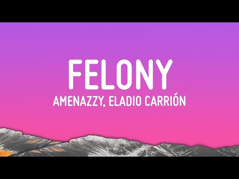 Amenazzy, Eladio Carrión - Felony (Letra/Lyrics)