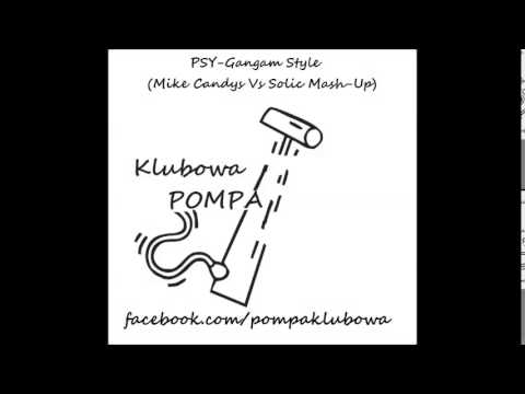 PSY - Gangam Style (Mike Candys Vs Solic Mash Up)