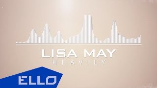 Lisa May - Heavily (lyrics) / ELLO World /