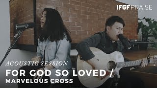 For God So Loved - Marvelous Cross /// FORWARD Acoustic - IFGF Praise