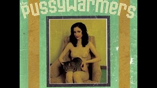 The Pussywarmers - My Pussy Belongs To Daddy (Voodoo Rhythm) [Full Album]
