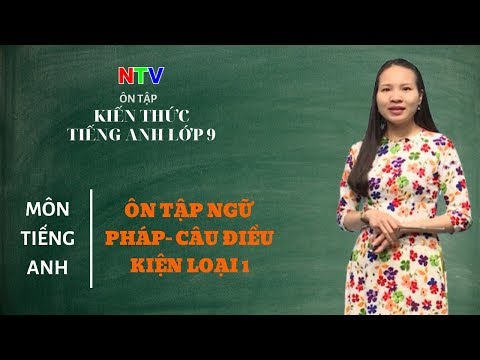 Kiến thức tiếng Anh lớp 9 | Chuyên đề: Ôn tập ngữ pháp câu điều kiện loại 1