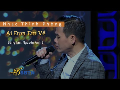 Ai Đưa Em Về | Nguyễn Ánh 9 | Nhạc Thính Phòng