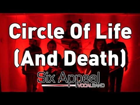 Circle Of Life (And Death) - Six Appeal Vocal Band