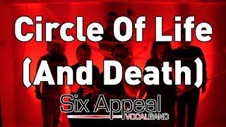 Circle Of Life (And Death) - Six Appeal Vocal Band