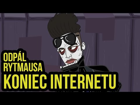 Odpál Rytmausa - Ep. XIII : Koniec Internetu