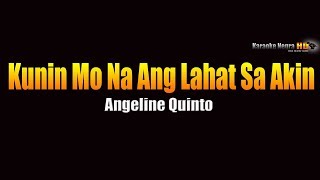 Kunin Mo Na Ang Lahat Sa Akin -  Angeline Quinto (KARAOKE)