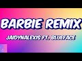 JaidynAlexis Barbie Remix Ft Blueface Lyrics