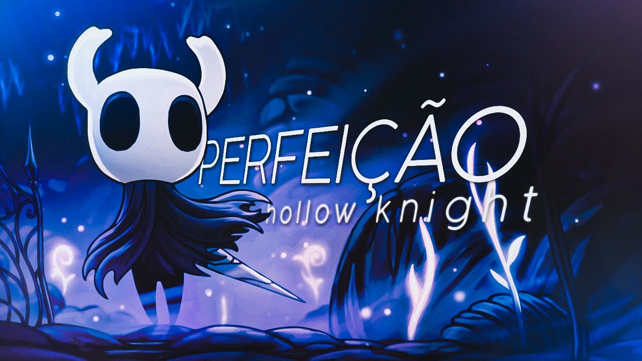 Por Que HOLLOW KNIGHT é Tão Bom?