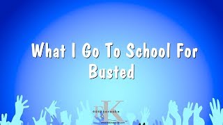 What I Go To School For - Busted (Karaoke Version)
