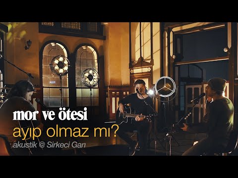 ayıp olmaz mı? | canlı akustik @ Sirkeci Garı - mor ve ötesi