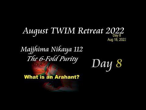 Day 8 MN 112 The Six Fold Purity -What is an Arahant  -Delson Armstrong