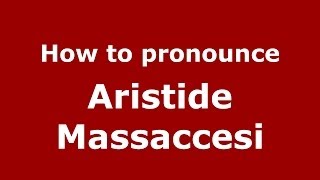 How to pronounce Aristide Massaccesi