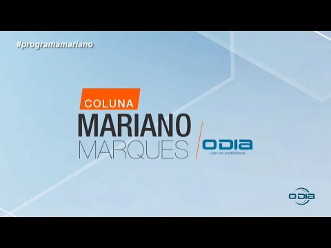 Coluna Mariano Maques na O Dia TV 27 08 2022