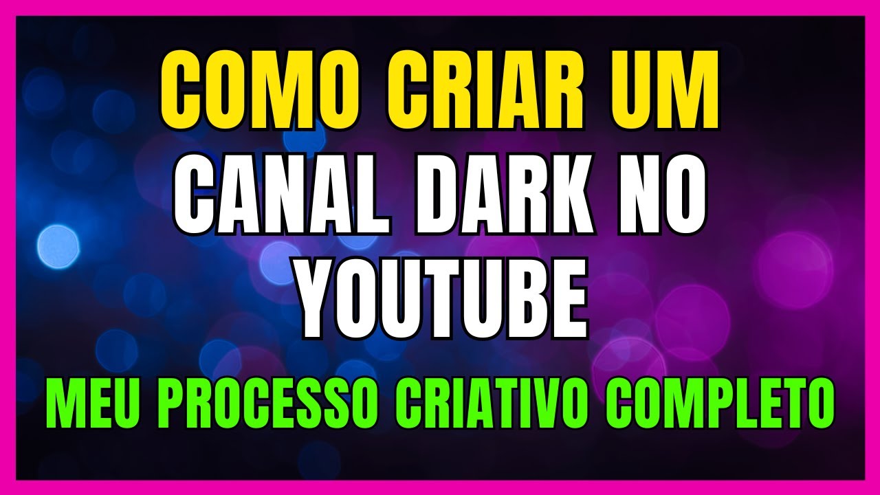 Como Criar um Canal Dark no Youtube (Atualizado 2024). Passo a Passo Iniciantes.