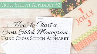 Cross Stitch Alphabet: How to Chart a Cross Stitch Monogram using Cross Stitch Alphabet | Flosstube