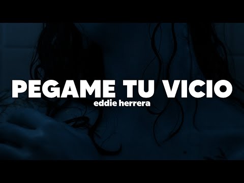 Eddy Herrera - PEGAME TU VICIO | Letra