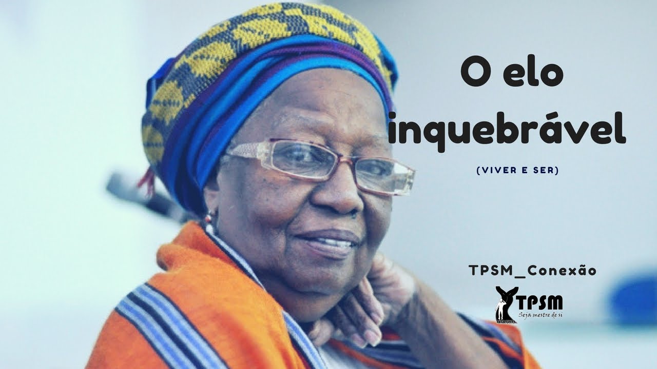 TPSM_Conexão | Professora Valdina Pinto "MAKOTA" : O elo inquebrável, Viver e ser.