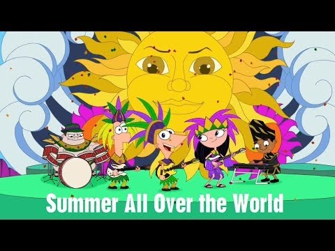 Phineas and Ferb - Summer All Over the World