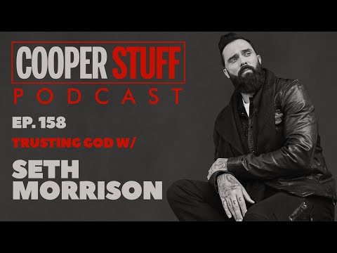 Cooper Stuff Ep. 158 - Trusting God w/Seth Morrison