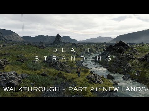 Death Stranding (by Kojima Productions) - Walkthrough Part 21: New Lands (PlayStation 4 Pro)