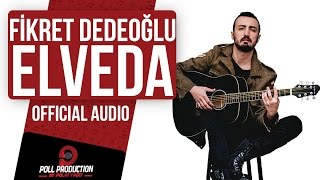 Fikret Dedeoğlu - Elveda ( Official Audio )